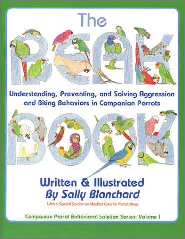 9780967129815: The Beak Book: Understanding Preventing and Solving Aggression and Biting Behaviors in Companion Parrots