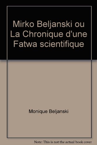 Beispielbild fr Mirko Beljanski Ou La Chronique D'une Fatwa Scientifique zum Verkauf von ThriftBooks-Atlanta