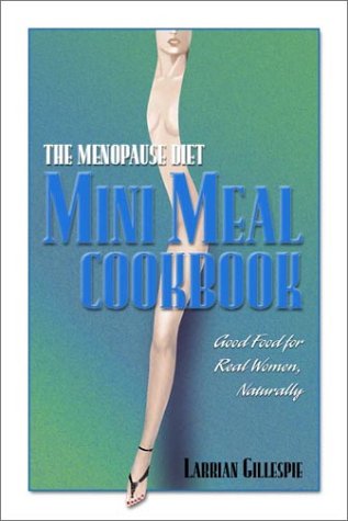 Beispielbild fr The Menopause Diet: Mini Meal Cookbook- Good Food for Real Women, Naturally zum Verkauf von SecondSale