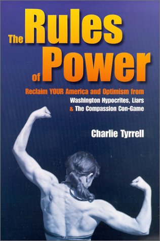 The Rules of Power : Reclaim Your America and Optimism from: Washington Hypocrites, Liars & The C...