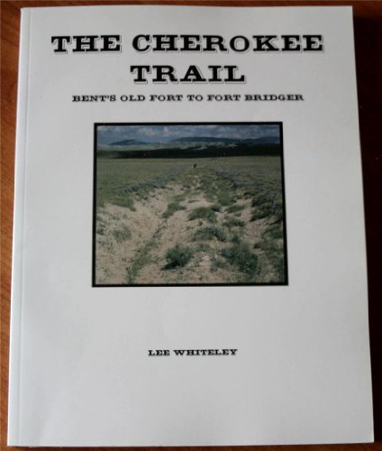 The Cherokee Trail: Bent's Old Fort to Fort Bridger