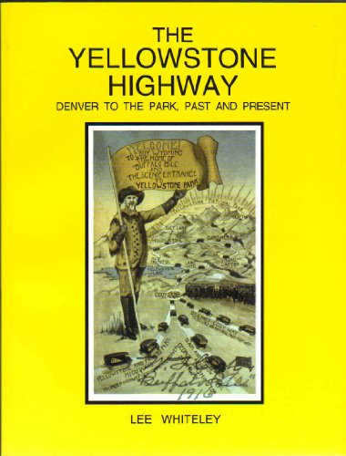 Imagen de archivo de The Yellowstone Highway: Denver to the Park, Past and Present a la venta por Dream Books Co.