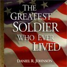 Stock image for The Greatest Soldier Who Ever Lived for sale by Wonder Book