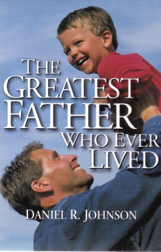 Beispielbild fr The Greatest Father Who Ever Lived zum Verkauf von Faith In Print