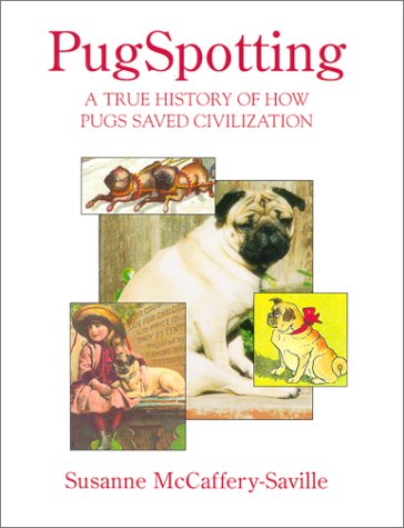 Stock image for PugSpotting: A True History of How Pugs Saved Civilization for sale by ThriftBooks-Atlanta