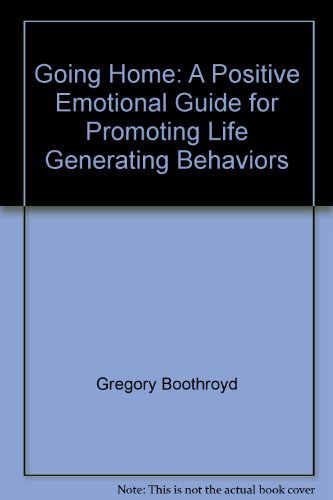 9780967141602: Title: Going Home A Positive Emotional Guide for Promotin