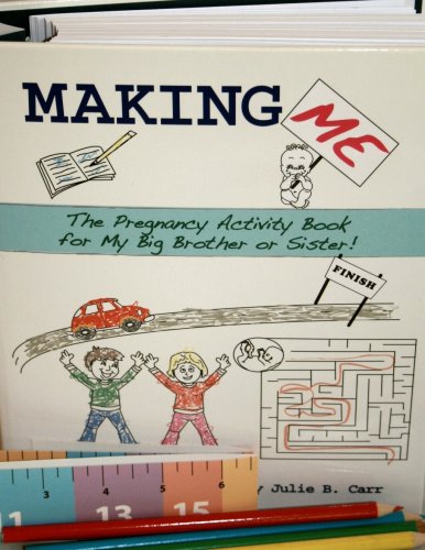 Stock image for Making Me : The Pregnancy Activity Book for My Big Brother or Sister for sale by Better World Books