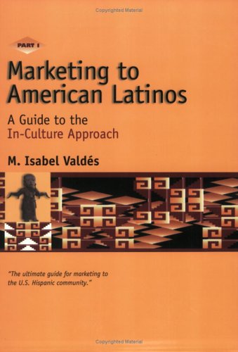 Stock image for Marketing to American Latinos: A Guide to the In-Culture Approach for sale by Books From California