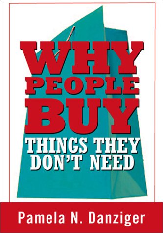 Beispielbild fr Why People Buy Things They Don't Need zum Verkauf von Better World Books