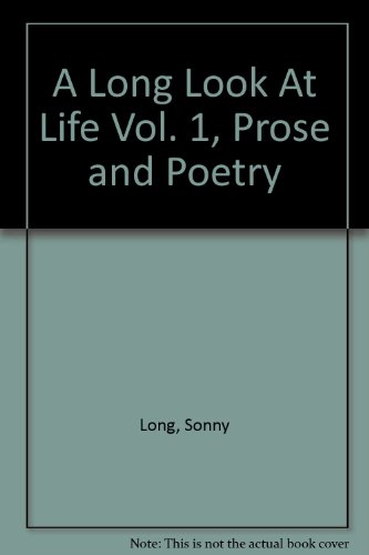 Imagen de archivo de A Long Look At Life Vol. 1, Prose and Poetry a la venta por HPB Inc.
