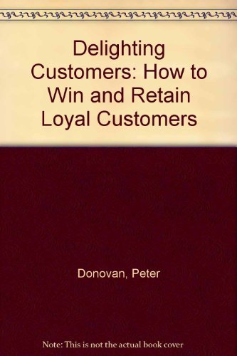 Beispielbild fr Delighting Customers: How to Win and Retain Loyal Customers zum Verkauf von HPB-Emerald