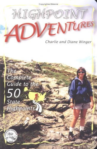 Stock image for Highpoint Adventures: The Complete Guide to the 50 State Highpoints for sale by Adventures Underground