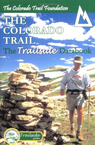 Stock image for The Colorado Trail: The Trailside Databook for sale by ThriftBooks-Dallas