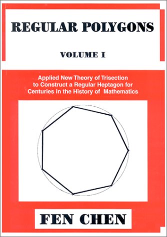 Regular Polygons: Applied New Theory of Trisection to Construct a Regular Heptagon for Centuries ...