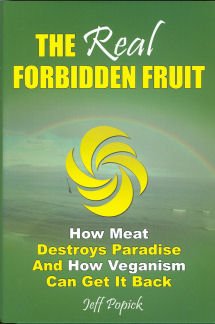 9780967151809: The Real Forbidden Fruit: How Meat Destroys Paradise and How Veganism Can Get it Back