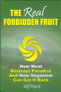 9780967151809: The Real Forbidden Fruit: How Meat Destroys Paradise and How Veganism Can Get It Back