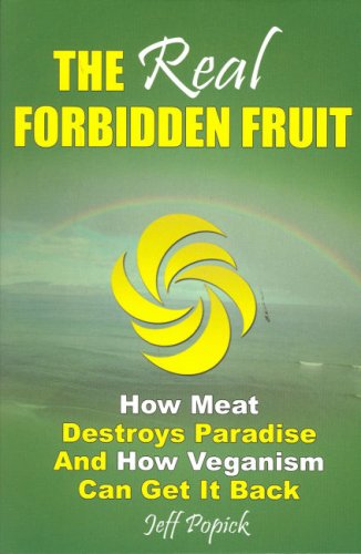 Stock image for The Real Forbidden Fruit: How Meat Destroys Paradise And How Veganism Can Get It Back for sale by Hippo Books