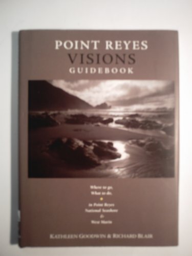 Stock image for Point Reyes Visions Guidebook: Where To Go, What To Do, In Point Reyes National Seashore & Its Environs for sale by ThriftBooks-Atlanta