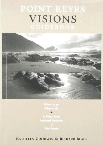 Stock image for Point Reyes Visions Guidebook: Where To Go, What To Do, In Point Reyes National Seashore & Its Environs for sale by SecondSale