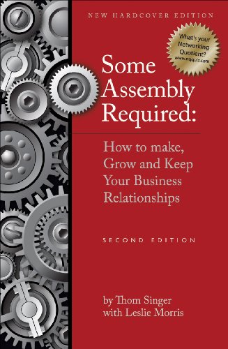 Stock image for Some Assembly Required How to Make, Grow and Keep Your Business Relationships HB for sale by Swan Trading Company
