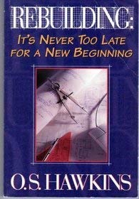 Stock image for Rebuilding: It's Never Too Late For A New Beginning for sale by Your Online Bookstore