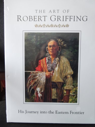 Stock image for The Art Of Robert Griffing: His Journey Into The Eastern Frontier for sale by Outer Print