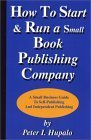 Imagen de archivo de How To Start And Run A Small Book Publishing Company: A Small Business Guide To Self-Publishing And Independent Publishing a la venta por SecondSale