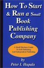 Stock image for How to Start and Run a Small Book Publishing Company: A Small Business Guide to Self-Publishing and Independent Publishing for sale by ZBK Books