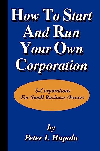 Imagen de archivo de How To Start And Run Your Own Corporation: S-Corporations For Small Business Owners a la venta por SecondSale