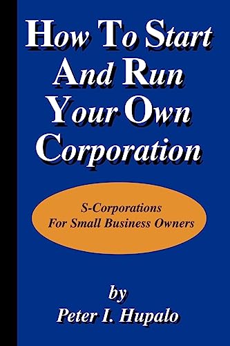 Stock image for How To Start And Run Your Own Corporation: S-Corporations For Small Business Owners for sale by SecondSale