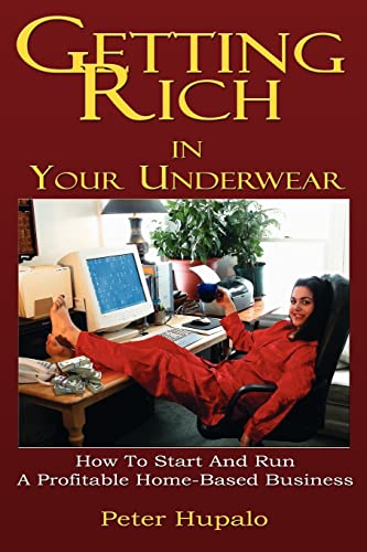 Imagen de archivo de Getting Rich In Your Underwear: How To Start And Run A Profitable Home a la venta por Hawking Books