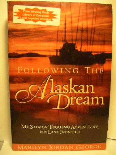 Imagen de archivo de Following the Alaskan Dream : My Salmon Trolling Adventures in the Last Frontier a la venta por Better World Books