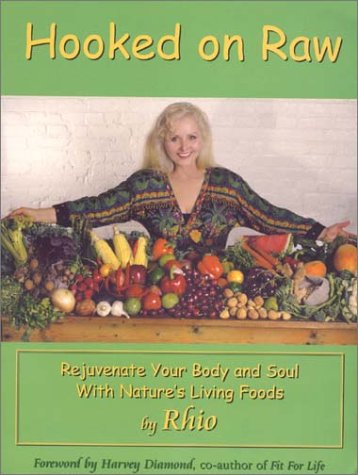 Stock image for Hooked on Raw Rejuvenate Your Body and Soul with Nature's Living Foods for sale by Daedalus Books