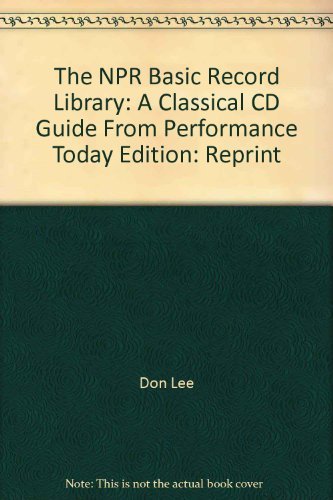 Beispielbild fr The NPR� Basic Record Library: A Classical CD Guide from Performance Today� zum Verkauf von Wonder Book