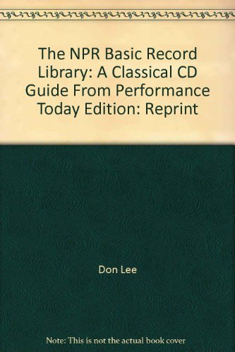 Stock image for The NPR® Basic Record Library: A Classical CD Guide from Performance Today® for sale by ThriftBooks-Atlanta