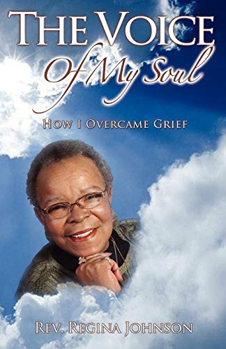 Imagen de archivo de THE VOICE OF MY SOUL: How I Overcame Grief a la venta por Ria Christie Collections