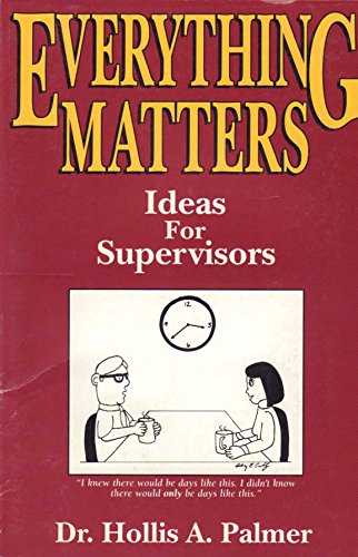 Imagen de archivo de Everything Matters : Ideas for Supervisors a la venta por Better World Books