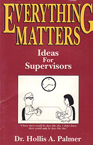 Stock image for Everything Matters : Ideas for Supervisors for sale by Better World Books