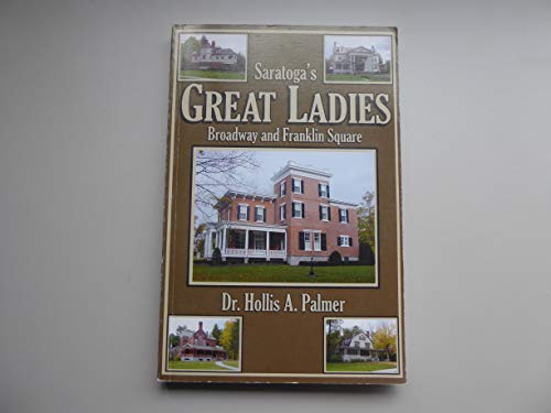 Beispielbild fr Saratoga's Great Ladies: Broadway and Franklin Square zum Verkauf von Nelsons Books