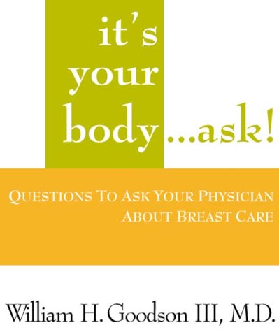 Beispielbild fr It's Your Body.Ask! Questions to Ask Your Physician About Breast Care zum Verkauf von Robinson Street Books, IOBA