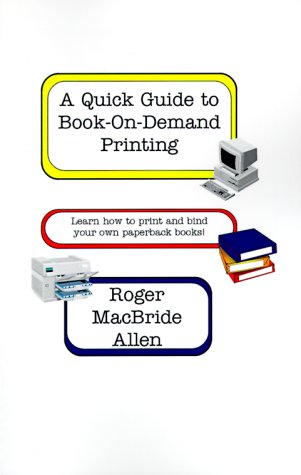 Beispielbild fr A Quick Guide to Book-On-Demand Printing: Learn How to Print and Bind Your Own Paperback Books zum Verkauf von HPB-Red