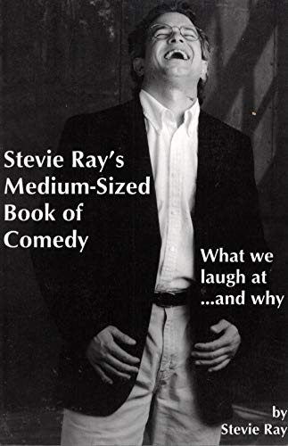 Beispielbild fr Stevie Ray's Medium-Sized Book of Comedy : What We Laugh at. and Why zum Verkauf von Better World Books
