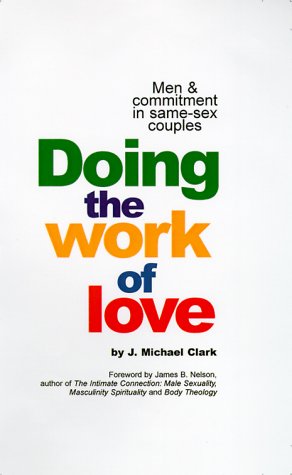 Stock image for Doing the Work of Love: Men & Commitment in Same-Sex Couples for sale by Revaluation Books
