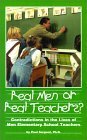 Stock image for Real Men or Real Teachers? : Contradictions in the Lives of Men Elementary School Teachers for sale by Better World Books