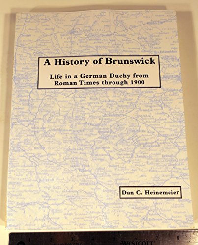 Stock image for A History of Brunswick: Life in a German Duchy from Roman Times Through 1900 for sale by Jeff Stark