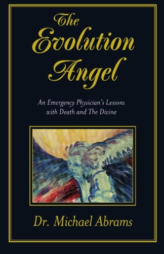 Beispielbild fr The Evolution Angel: An Emergency Physician's Lessons with Death and The Divine zum Verkauf von Wonder Book