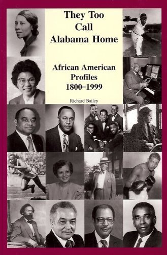 They Too Call Alabama Home: African American Profiles (9780967188300) by Bailey, Richard