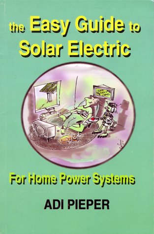 Beispielbild fr The Easy Guide to Solar Electric: For Home Power Systems zum Verkauf von medimops