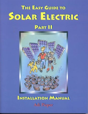 Beispielbild fr The Easy Guide to Solar Electric Part II: Installation Manual zum Verkauf von Save With Sam