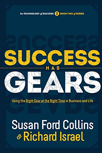 Imagen de archivo de Success Has Gears: Using the Right Gear at the Right Time in Business and Life (The Technology of Success Book Series) a la venta por Revaluation Books